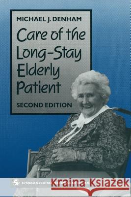 Care of the Long-Stay Elderly Patient Michael J. Denham 9780412347702 Springer