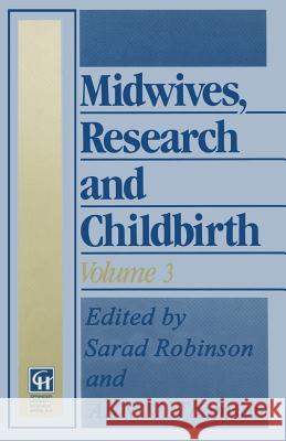 Midwives, Research and Childbirth: Volume 3 Robinson, Sarah 9780412348006 Springer
