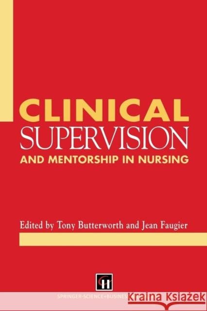 Clinical Supervision and Mentorship in Nursing Tony Butterworth Jean Faugier 9780412349102 Springer