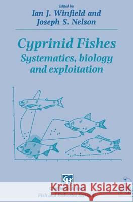 Cyprinid Fishes: Systematics, Biology and Exploitation I.J. Winfield, Joseph S. Nelson 9780412349201