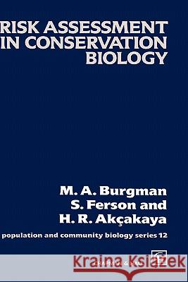 Risk Assessment in Conservation Biology Scott Ferson Resit Akcakaya M. Burgman 9780412350306 Chapman & Hall