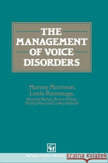 The Management of Voice Disorders M. D. Morrison H. Nichol L. Rammage 9780412350900 Springer