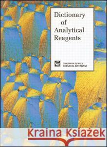 Dictionary of Analytical Reagents A. Townshend D.T. Burns Ryszard Lobinski 9780412351501 Taylor & Francis