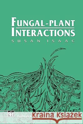 Fungal-Plant Interactions Susan Isaac 9780412353901 Springer