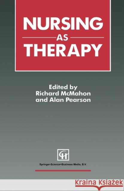 Nursing as Therapy Richard McMahon Alan Pearson 9780412354403 Springer