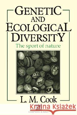 Genetic and Ecological Diversity: The Sport of Nature Cook, L. M. 9780412356209 Chapman & Hall