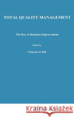 Total Quality Management: The Key to Business Improvement Hakes, C. 9780412357305 Springer