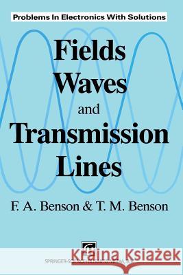 Fields, Waves and Transmission Lines F. A. Benson M. Benson 9780412363702 Chapman & Hall