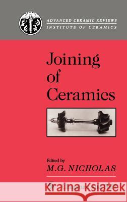 Joining of Ceramics M. G. Nicholas M. G. Nicholas 9780412367502 Springer