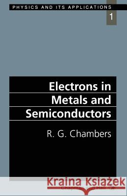 Electrons in Metals and Semiconductors R. G. Chambers 9780412368400 Chapman & Hall