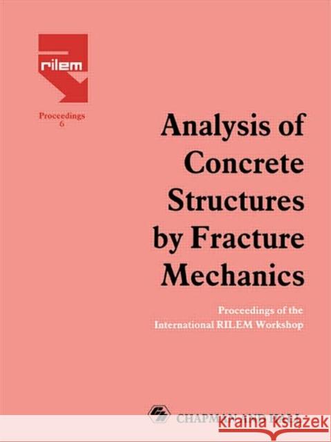 Analysis of Concrete Structures by Fracture Mechanics : Proceedings of a RILEM Workshop dedicated to Professor Arne Hillerborg, Abisko, Sweden 1989 L. Elfgren Surendra Shah L. Elfgren 9780412369803 Taylor & Francis