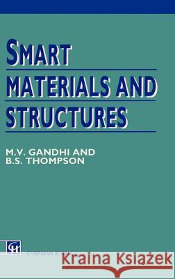 Smart Materials and Structures Mukesh V. Gandhi B. S. Thompson M. V. Gandhi 9780412370106 Springer