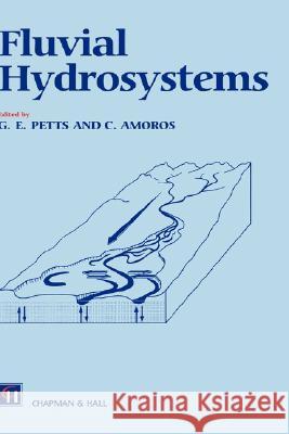 Fluvial Hydrosystems G. Petts G. E. Petts C. Amoros 9780412371004