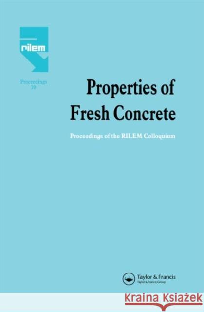 Properties of Fresh Concrete : Proceedings of the International RILEM Colloquium H. J. Wierig H. -J Wierig 9780412374302 Routledge