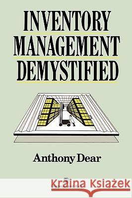 Inventory Management Demystified Anthony Dear A. D. Dear 9780412377006 Springer