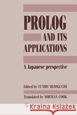 PROLOG and Its Applications: A Japanese Perspective Mizoguchi, F. U. M. I. O. 9780412377709 Springer