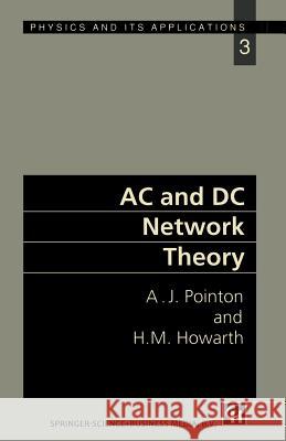 AC and DC Network Theory A. J. Pointon H. M. Howarth Anthony J. Pointon 9780412383106 Chapman & Hall