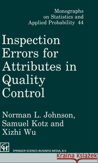 Inspection Errors for Attributes in Quality Control Norman Lloyd, Dis Johnson Samuel Kotz XI-Zhi Wu 9780412387708