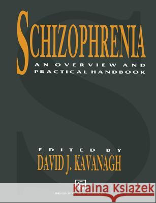 Schizophrenia: An Overview and Practical Handbook Kavanagh, David John 9780412389009