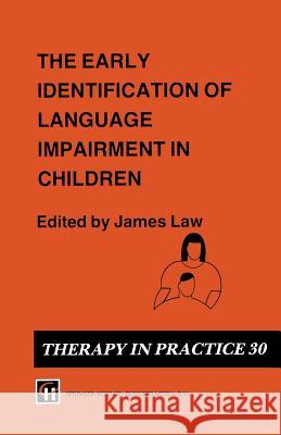 The Early Identification of Language Impairment in Children James Christopher Law 9780412393402 Springer