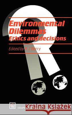 Environmental Dilemmas: Ethics and Decisions Berry, R. J. 9780412398001 Chapman & Hall