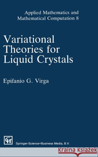 Variational Theories for Liquid Crystals E. G. Virga Epifanio G. Virga 9780412398803 Chapman & Hall/CRC