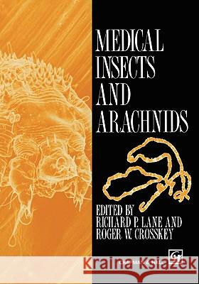 Medical Insects and Arachnids Richard P. Lane R. P. Lane R. W. Crosskey 9780412400001 Springer