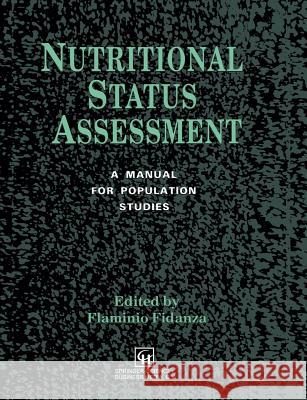 Nutritional Status Assessment: A Manual for Population Studies Fidanza, F. L. a. M. I. N. I. O. 9780412401008 Springer