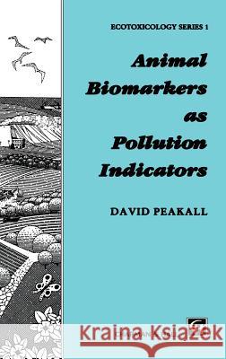 Animal Biomarkers as Pollution Indicators David B. Peakall Peakall                                  David B. Peakall 9780412402005