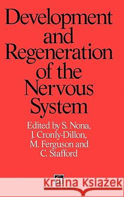 Development and Regeneration of the Nervous System S. Nona J. R. Cronly-Dillon M. J. W. Ferguson 9780412402807 Chapman & Hall