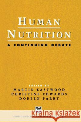 Human Nutrition: A Continuing Debate Eastwood, M. a. 9780412403101 Springer