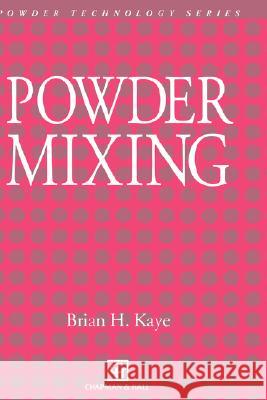 Powder Mixing Brian H. Kaye B. H. Kaye 9780412403408 Chapman & Hall