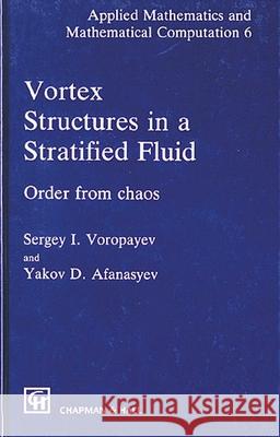 Vortex Structures in a Stratified Fluid: Order from Chaos Morton, K. W. 9780412405600 Chapman & Hall/CRC