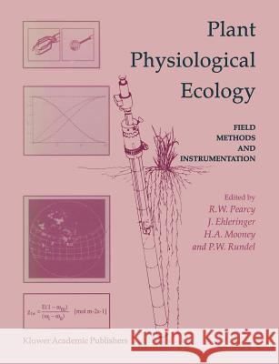 Plant Physiological Ecology: Field Methods and Instrumentation Pearcy, Robert W. 9780412407307 Springer