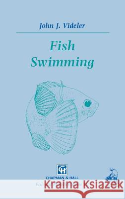 Fish Swimming John J. Videler J. J. Videler 9780412408601 Springer