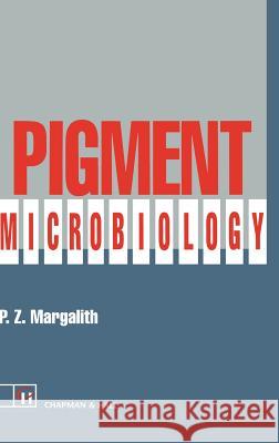 Pigment Microbiology P. Z. Margalith 9780412410505 Chapman & Hall