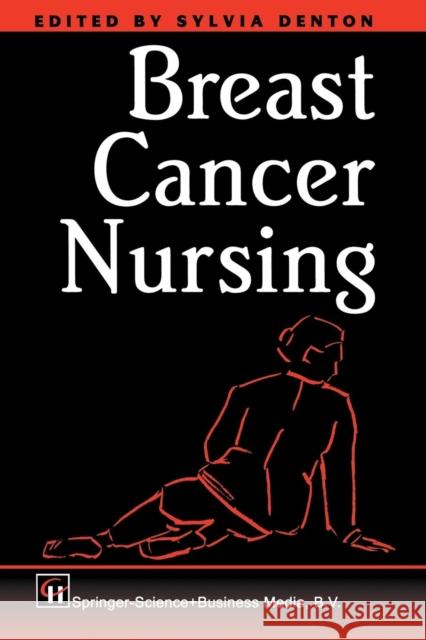 Breast Cancer Nursing Denton                                   Sylvia Denton S. Denton 9780412412004 Springer