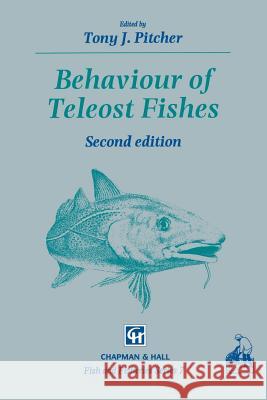 Behaviour of Teleost Fishes T. J. Pitcher Tony J. Pitcher T. Pitcher 9780412429408 Springer