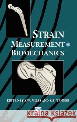 Strain Measurement in Biomechanics K. E. Tanner A. W. Miles 9780412432705 Springer