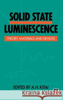Solid State Luminescence: Theory, Materials and Devices Kitai, A. H. 9780412433405 Chapman & Hall