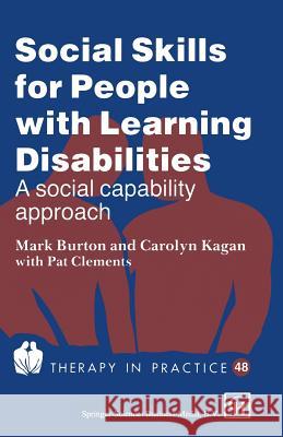 Social Skills for People with Learning Disabilities: A Social Capability Approach M. Burton Carolyn Kagan 9780412433801