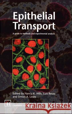 Epithelial Transport: A Guide to Methods and Experimental Analysis Wills, N. K. 9780412434006 Springer