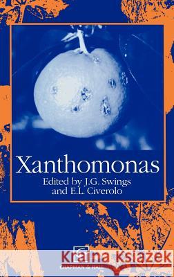 Xanthomonas R. J. Swings E. L. Civerolo J. G. Swings 9780412434204 Chapman & Hall
