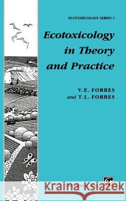 Ecotoxicology in Theory and Practice V. E. Forbes T. L. Forbes 9780412435300 Chapman & Hall