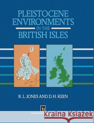 Pleistocene Environments in the British Isles R. L. Jones D. H. Keen 9780412441905 Chapman & Hall