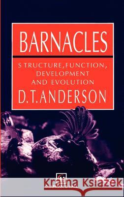 Barnacles: Structure, Function, Development and Evolution Anderson, D. T. 9780412444203 Springer