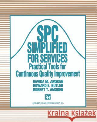Spc Simplified for Services: Practical Tools for Continuous Quality Improvement Amsden, Davida 9780412447402
