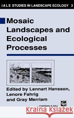 Mosaic Landscapes and Ecological Processes Lennart Hansson Gray Merriam Lenore Fahrig 9780412454608 Springer