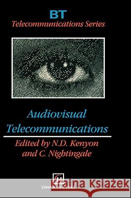 Audiovisual Telecommunications N. D. Kenyon C. Nightingale N. D. Kenyon 9780412458002 Chapman & Hall