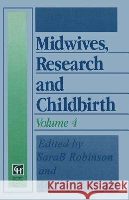 Midwives, Research and Childbirth: Volume 4 Robinson, Sarah 9780412458408 Springer